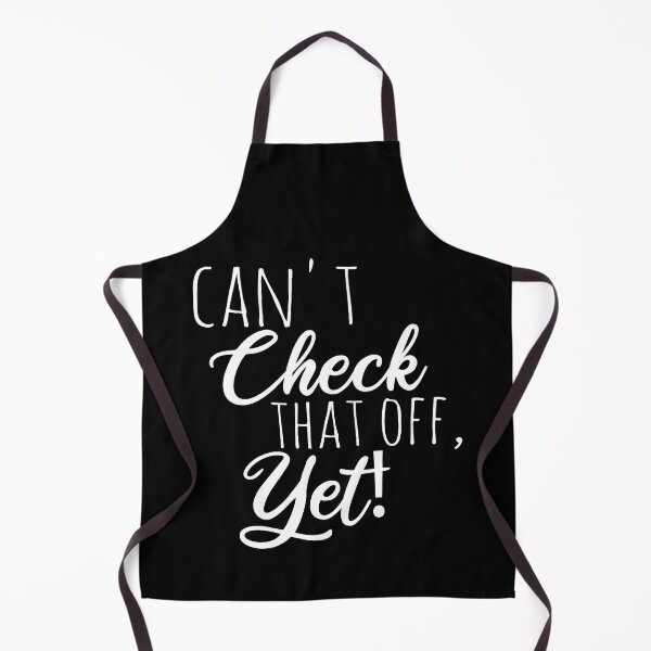 Item preview, Can't Check That Off Yet - Motivational designed and sold by Blonc-ou.
