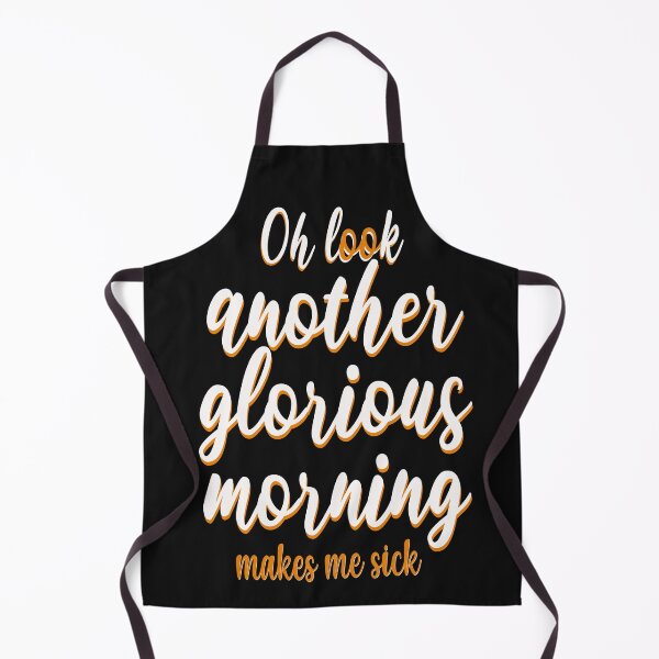 Item preview, Oh Look Another Glorious Morning makes me sick designed and sold by asprse.