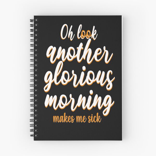 Item preview, Oh Look Another Glorious Morning makes me sick designed and sold by asprse.