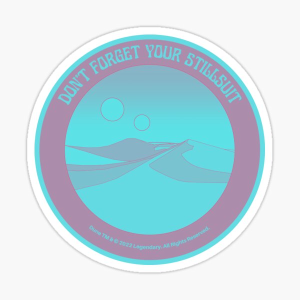 Item preview, Don't Forget Your Stillsuit - Dune - Arrakis designed and sold by ApopsArt.