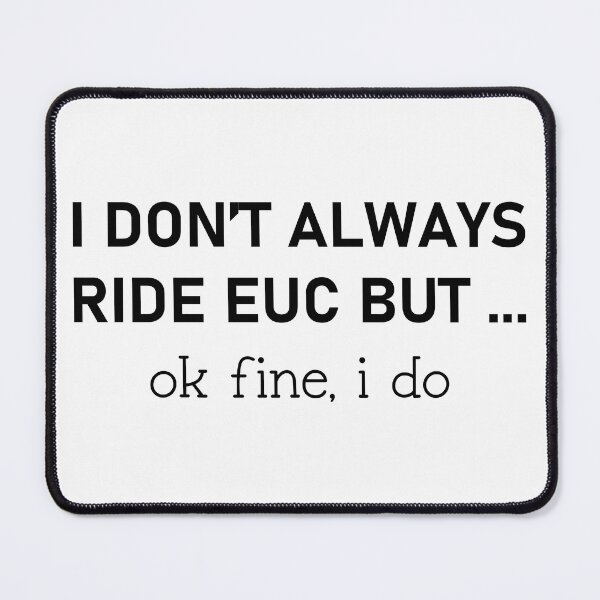 Item preview, Electric unicycle Funny quote euc designed and sold by QUEEN-WIVER.
