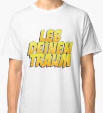 live your dream Classic T-Shirt