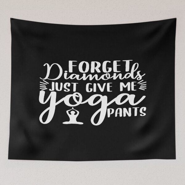 Item preview, Forget diamond just give me yoga pants designed and sold by phassystore.