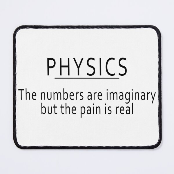 Item preview, Physics - the numbers are imaginary, but the pain is real (funny geek joke) designed and sold by ArtsySue.