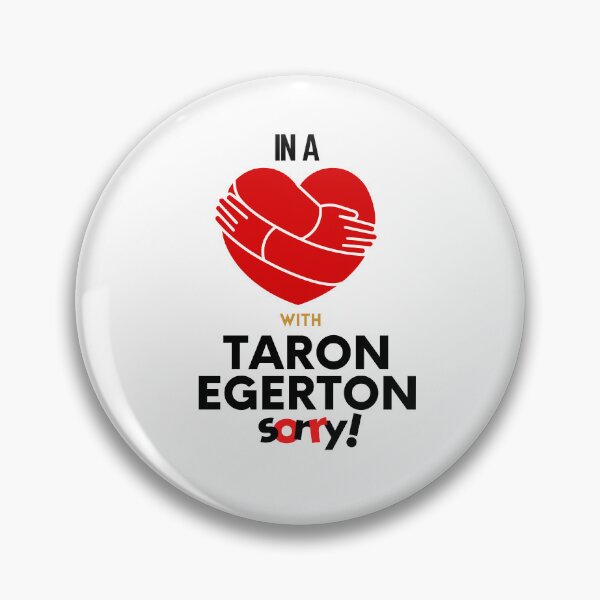 Item preview, In A Relationship With Taron Egerton Sorry designed and sold by Itsheartshop.
