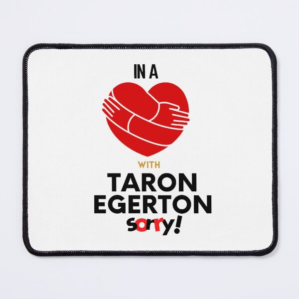 Item preview, In A Relationship With Taron Egerton Sorry designed and sold by Itsheartshop.