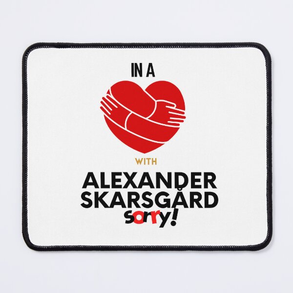 Item preview, In A Relationship With Alexander Skarsgård Sorry designed and sold by Itsheartshop.