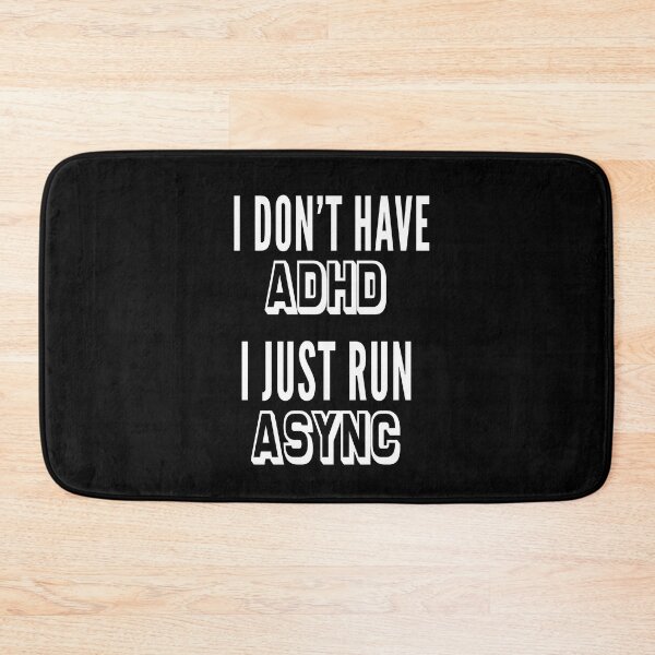 Item preview, I don't have adhd, I just run async designed and sold by ArtsySue.