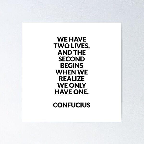 Item preview, Philosophical quotes about life - We have two lives - Confucius designed and sold by Inspirationmotivation.
