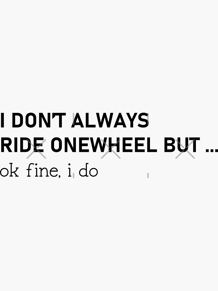 "funny onewheel saying " Sticker for Sale by QUEENWIVER Redbubble