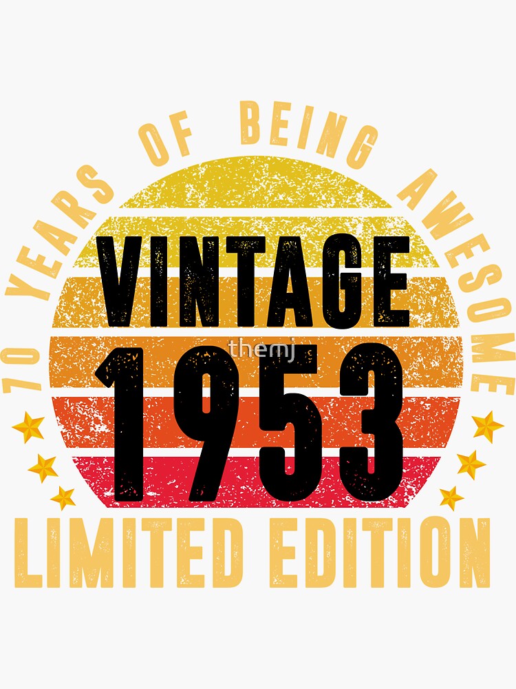 70th Year Of Being Awesome Vintage 1953 Limited Edition 70th Birthday Ts For 40th Year Old 