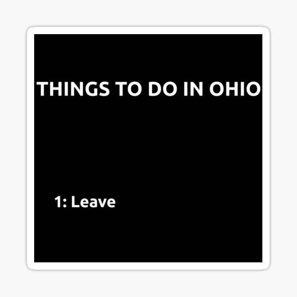 things-to-do-in-ohio-leave-sticker-for-sale-by-dmd-store-redbubble