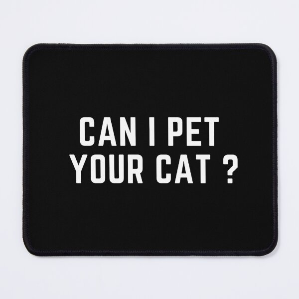 Item preview, can i pet your cat ? designed and sold by Simo0455.