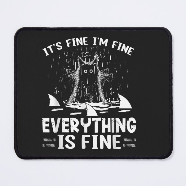 Item preview, IT'S FINE I'M FINE EVERYTHING IS FINE CAT FUNNY T-Shirt designed and sold by Glitche-Shop.