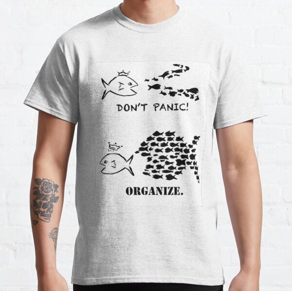 Don't Panic, Organize. Classic T-Shirt