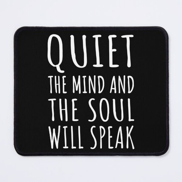Item preview, Quiet The Mind And The Soul Will Speak I designed and sold by Lemon Pepper.