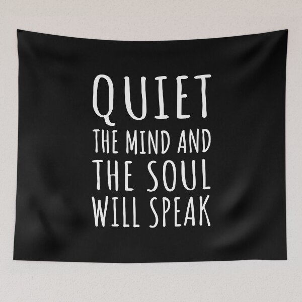 Item preview, Quiet The Mind And The Soul Will Speak I designed and sold by Lemon Pepper.