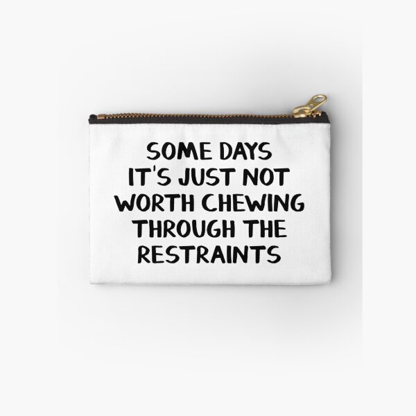 Item preview, Some days it's just not worth chewing through the restraints designed and sold by allthetees.