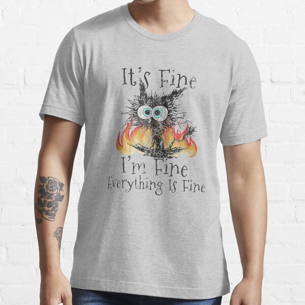 "Funny Cat shirt, It's Fine I'm Fine Everything Is Fine Cat TShirt" T