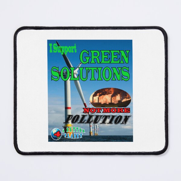 Item preview, I Support Clean Green Solutions Not Pollution - Turbines not Refineries. designed and sold by 4ABetterPlanet.