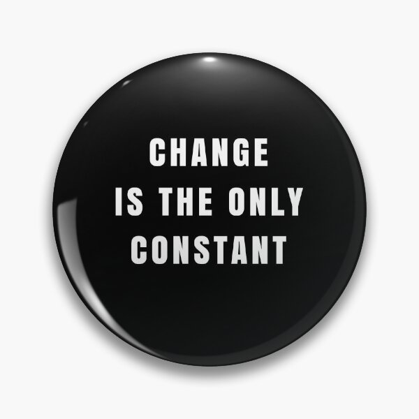 Item preview, CHANGE IS THE ONLY CONSTANT - short inspirational quote designed and sold by KatisDesign.