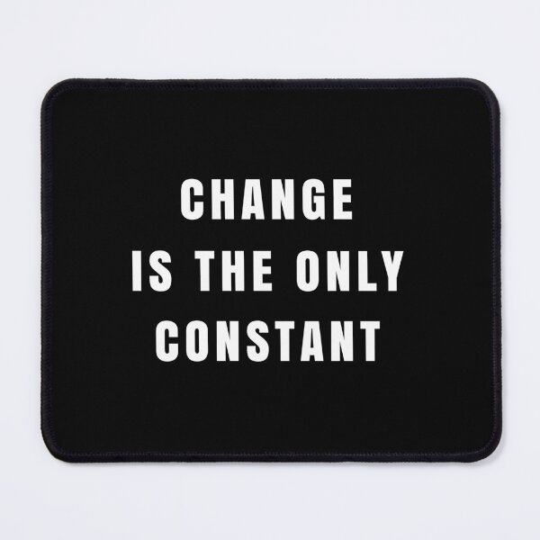 Item preview, CHANGE IS THE ONLY CONSTANT - short inspirational quote designed and sold by KatisDesign.
