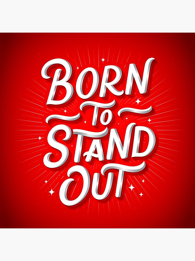 "Born to Stand Out" Poster for Sale by LettermuseCo Redbubble