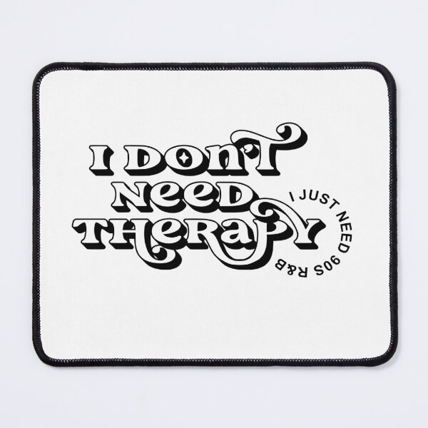 Item preview, I Don't Need Therapy I just Need 90s R&B | Born in the 90s | 90s Kid | Team 90s designed and sold by YourMinimalist-.