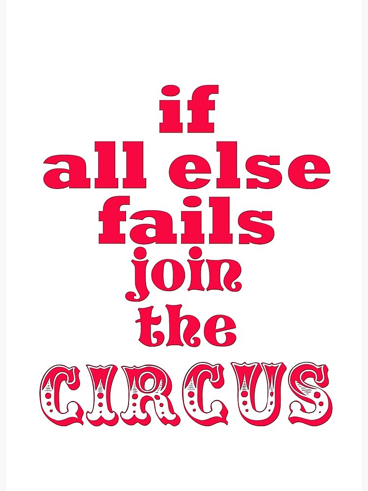 If All Else Fails Join The Circus Fun Quote Art Board Print By Newparklane Redbubble