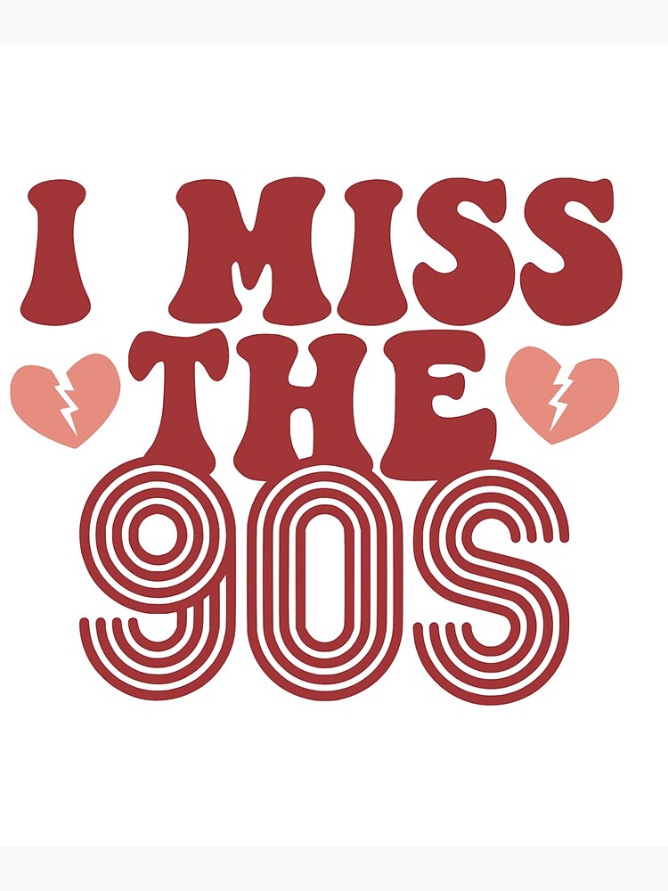 "I Miss the 90s Born in the 90s 90s Kid Team 90s" Poster for Sale