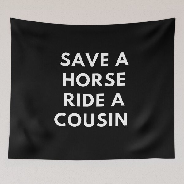 Item preview, Save A Horse Ride A Cousin designed and sold by Express YRSLF.