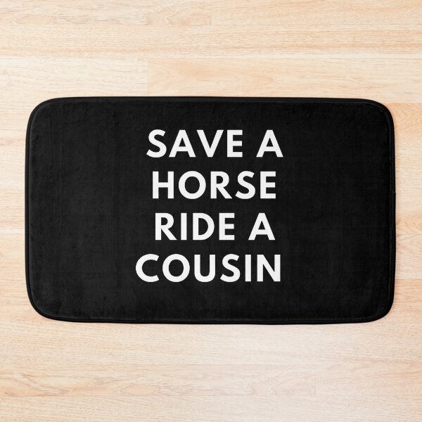 Item preview, Save A Horse Ride A Cousin designed and sold by Express YRSLF.