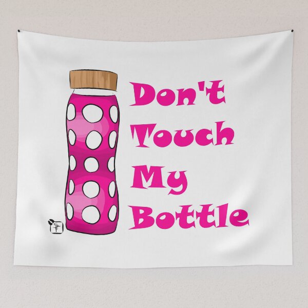 Item preview, Don't Touch My Bottle!!!! designed and sold by SonneFaunArt.