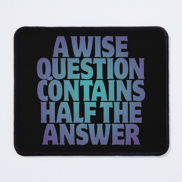 Item preview, A wise question contains half the answer v.1 designed and sold by x1brett.