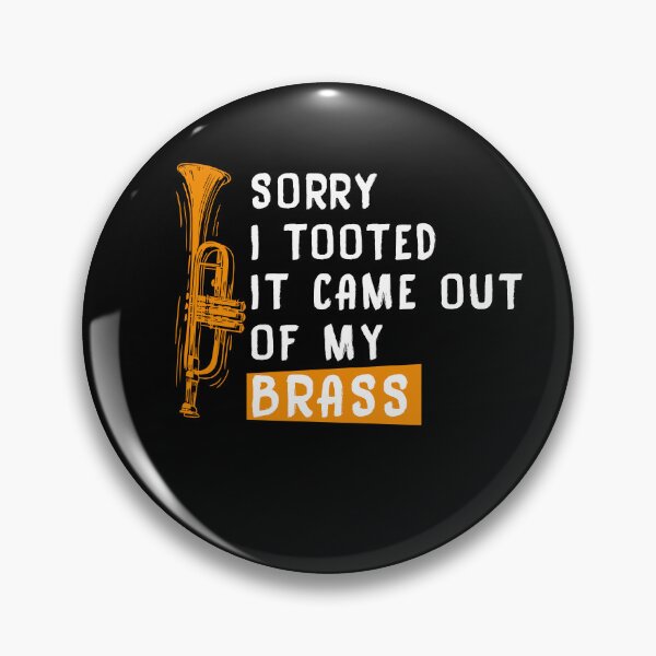 Item preview, Sorry I Tooted It Came Out Of My Brass Funny Trumpet Design designed and sold by SKYBLUE-M ⭐⭐⭐⭐⭐.