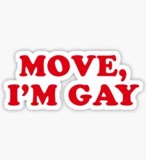 MOVE, IM GAY Sticker