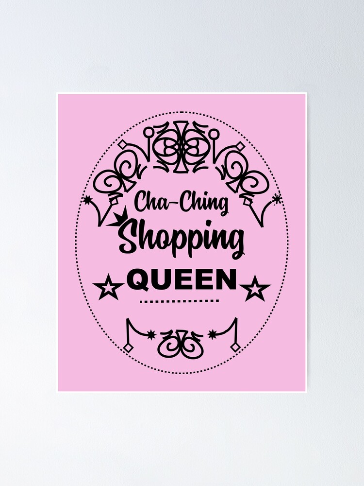 Shopping Queen Cha Ching Funny Girly Graphic Poster