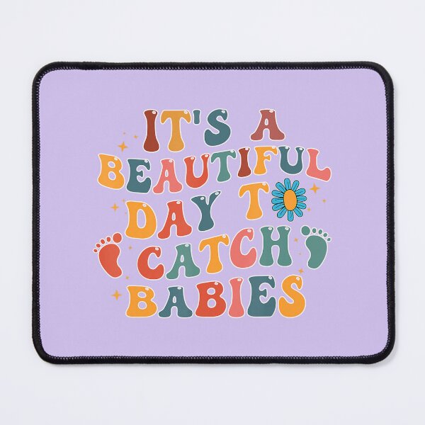 Item preview, It's A Beautiful Day To Catch Babies designed and sold by horseford76.