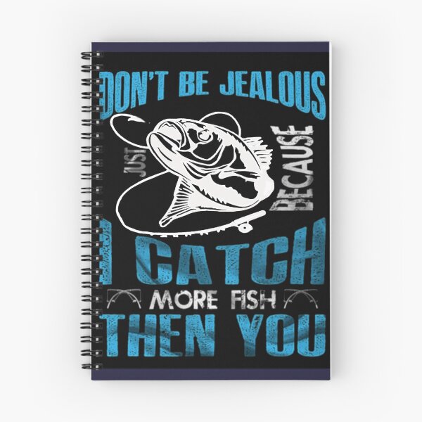 Item preview, Don't Be Jealous I Caught More Fish Then You designed and sold by Rowena Jones.