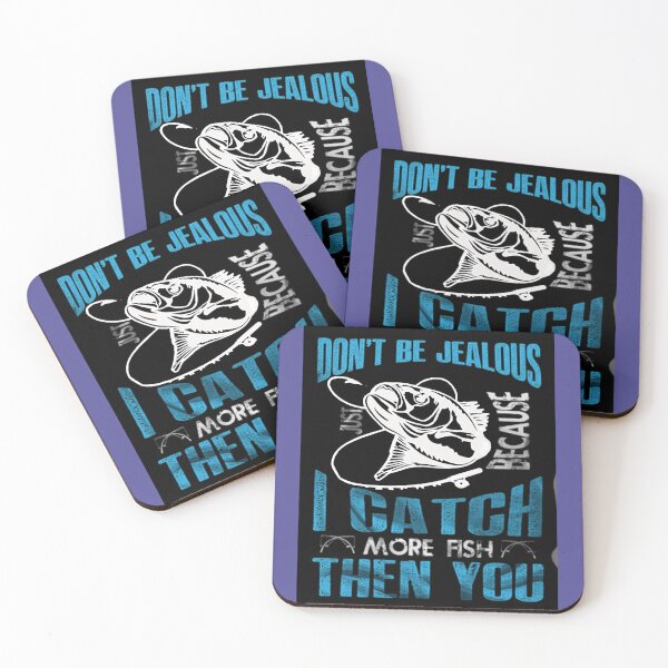 Item preview, Don't Be Jealous I Caught More Fish Then You designed and sold by Rowena Jones.