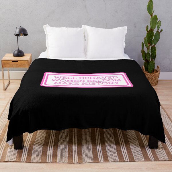 Item preview, Well Behaved Women Seldom Make History designed and sold by JourneyCreative.