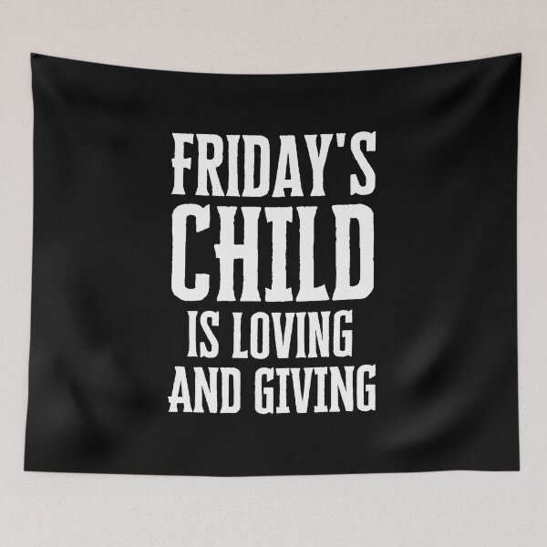 Item preview, Friday's Child is Loving and Giving designed and sold by FunnyFactDesign.