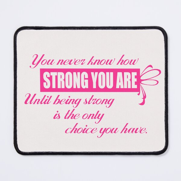 Item preview, You Never Know How Strong You Are Until Being Strong Is the Only Choice You Have designed and sold by JCL Design Studio.