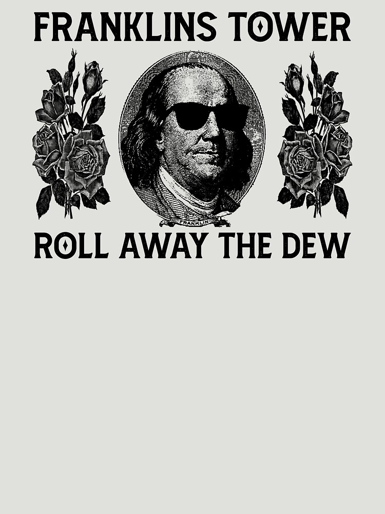 "Franklins Tower Roll Away The Dew" Tshirt for Sale by mkkessel