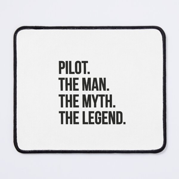 Item preview, Pilot, the man, the myth, the legend. Aviation quotes. designed and sold by paulo silveira.