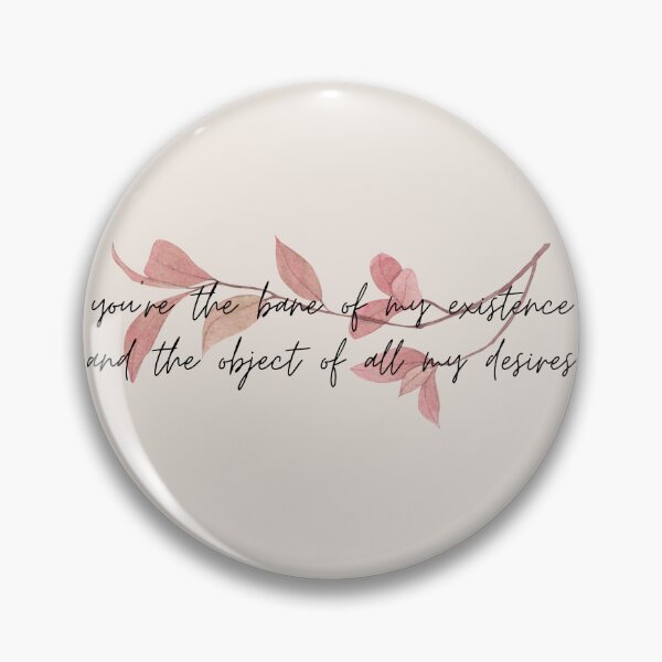 Item preview, you're the bane of my existence and the object of all my desires designed and sold by Peaceful Life Co.