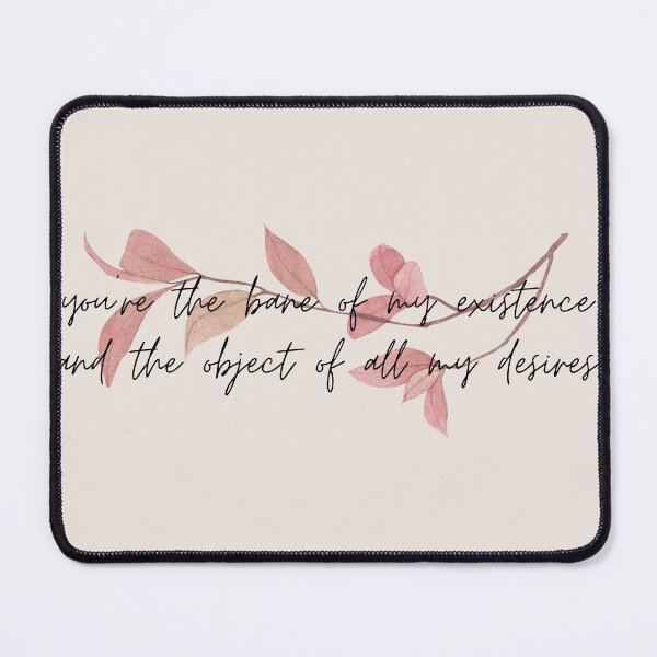 Item preview, you're the bane of my existence and the object of all my desires designed and sold by Peaceful Life Co.