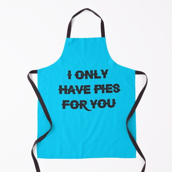 Item preview, I only have pies for you designed and sold by FOUR_ three.