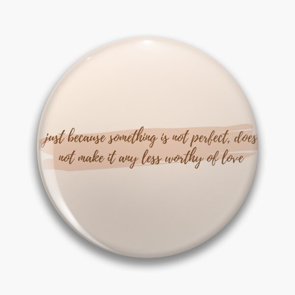 Item preview, just because something is not perfect, does not make it any less worthy of love designed and sold by Peaceful Life Co.