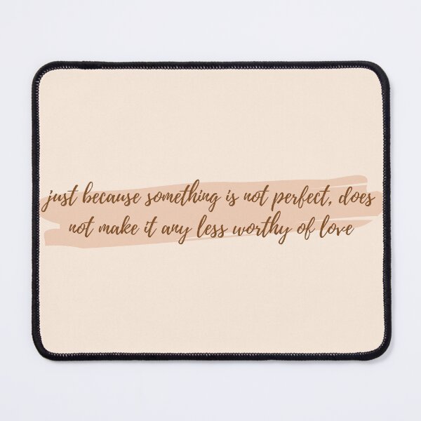 Item preview, just because something is not perfect, does not make it any less worthy of love designed and sold by Peaceful Life Co.
